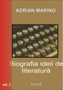 Biografia Ideii De Literatura Vol Iii - Adrian Marino