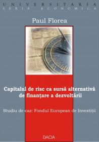 Capitalul De Risc Ca Sursa Alternativa De Finantare A Dezvoltarii - Paul Florea