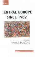 Central Europe Since 1989 - Vasile Puscas