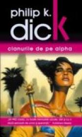 Clanurile De Pe Alpha - Philip K. Dick