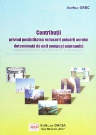 Contributii Privind Posibilitatea Reducerii Poluarii Aerului Determinata De Unii Compusi Anorganici - Aurica Grec