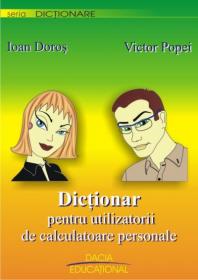 Dictionar Pentru Utilizatorii De Calculatoare Personale - Ioan Doros, Victor Popei