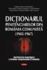 Dictionarul penitenciarelor din Romania comunista (1945-1967) - Andrei Muraru (coord. )