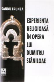 Experienta Religioasa In Opera Lui Dumitru Staniloae - Sandu Frunza