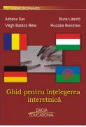 Ghid Pentru Intelegerea Interetnica - Adriana Sas, Vegh Balasz Bela, Bura Laszlo, Rozalia Bondrea