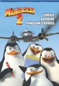 Madagascar 2 - Liniile Aeriene Pinguin Expres - Gail Herman