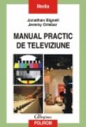 Manual practic de televiziune - Jonathan Bignell, Jeremy Orlebar