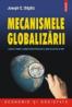 Mecanismele globalizarii - Joseph E. Stiglitz