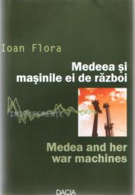 Medeea si Masinile Ei De Razboi - Ioan Flora