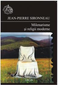 Milenarisme si Religii Moderne - Jean-pierre Sironneau