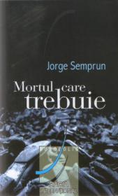 Mortul Care Trebuie - Jorge Semprun