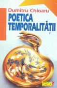 Poetica Temporalitatii - Dumitru Chioaru