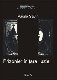 Prizonier In Tara Iluziei - Vasile Savin