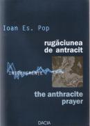 Rugaciunea De Antracit - Ioan Es. Pop