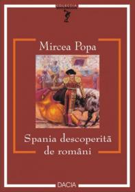 Spania Descoperita De Romani - Mircea Popa