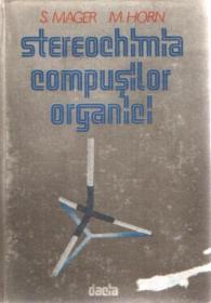 Stereochimia Compusilor Organici - Sorin Mager , Ion Grosu, Luminita David