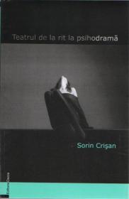 Teatrul De La Rit La Psihodrama - Sorin Crisan