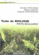 Teste De Biologie Pentru Bacalaureat - Cornelia Craciunas, Monica Anghel, Eugenia Santamarian