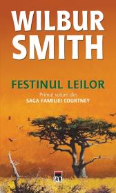 Festinul leilor (vol. 1 din saga familiei Courtney) - Wilbur Smith