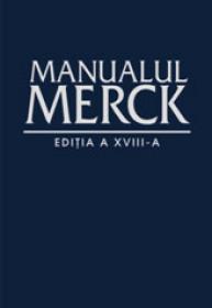 MANUALUL MERCK DE DIAGNOSTIC SI TRATAMENT - Editia a XVIII-a - 