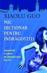Mic dictionar pentru indragostiti - Xiaolu Guo