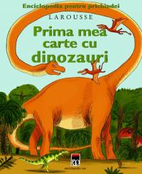 Prima mea carte cu dinozauri - Larousse