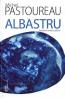 ALBASTRU. Istoria unei culori - Michael Pastoureau