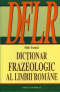 Dictionar Frazeologic al Limbii Romane - Mile Tomici