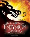Endymion Spring  - Matthew Skelton