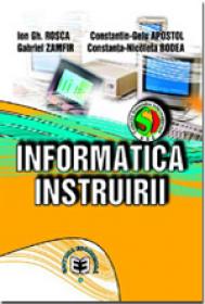 Informatica instruirii - Constanta-Nicoleta Bodea , Ion Gh. Rosca , Gabriel Zamfir , Constantin-Gelu Apostol