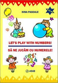 Let's play with numbers! Sa ne jucam cu numerele! - Nina Pascale
