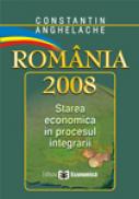 Romania 2008. Starea economica in procesul aderarii - Constantin Anghelache