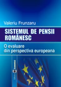 Sistemul de pensii romanesc. O evaluare din perspectiva europeana - Valeriu Frunzaru