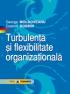 Turbulenta si flexibilitate organizationala - George Moldoveanu , Cosmin Dobrin