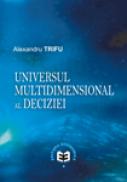 Universul multidimensional al deciziei - Alexandru Trifu