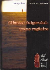 Climatul Fulgerului: Poeme Regasite - Ulmeanu Radu