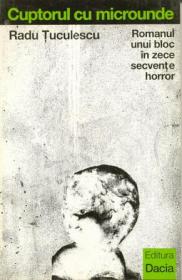 Cuptorul Cu Microunde-romanul Unui Bloc In Zece Secvente Horror - Tuculescu Radu