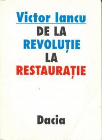 De La Revolutie La Restauratie - Iancu Victor
