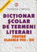 Dictionar Scolar De Termeni Literari, Pt Clasele Viii - Xii - Capota Teodor