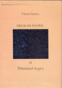 Drum De Piatra - Pamantul Negru, Vol. Ii - Iancu Victor