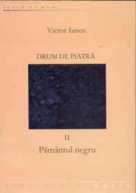 Drum De Piatra - Pamantul Negru, Vol. Ii - Iancu Victor
