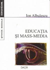 Educatia si Mass-media - Albulescu Ion