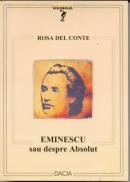 Eminescu Sau Despre Absolut - Rosa Del Conte