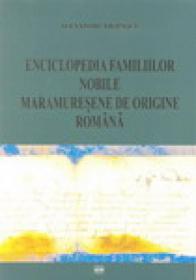 Enciclopedia Familiilor Nobile Maramuresene De Origine Romana - Alexandru Filipascu