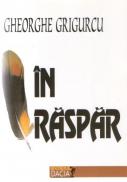 In Raspar - Gheorghe Grigurcu