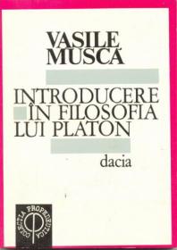 Introducere In Filosofia Lui Platon - Musca Vasile