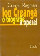 Ion Creanga, O Biografie A Operei - Regman Cornel