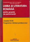 Limba si Literatura Romana- Pentru Grupele De Performanta- Clasele Ix-xii. Programa - Neamtu G. G., Bot Ioana