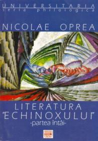 Literatura Echinoxului, Partea I - Oprea Nicolae