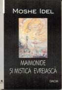 Maimonide si Mistica Evreiasca - Idel Moshe